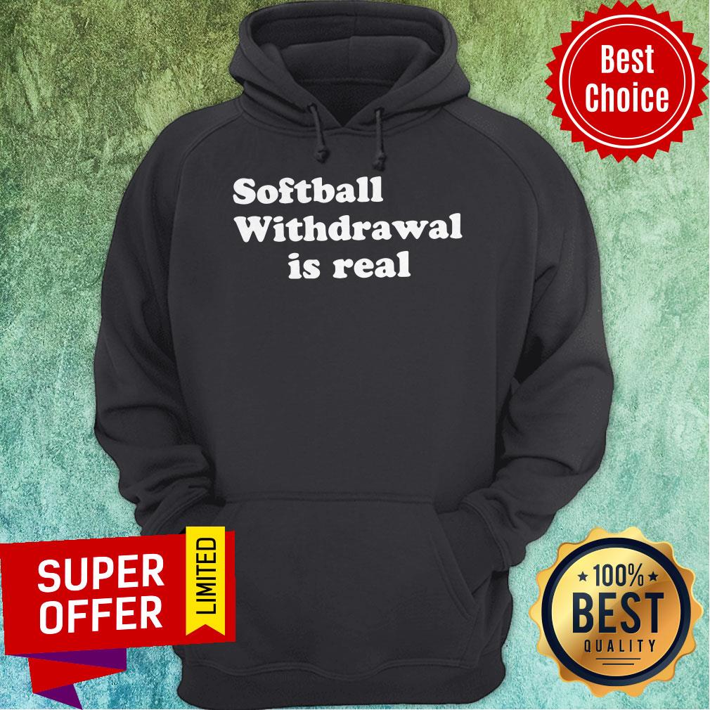 Nice Softball Withdrawal Is Real Shirt - Image 3