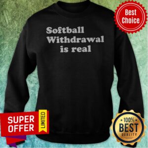 Alternative view of Nice Softball Withdrawal Is Real Shirt