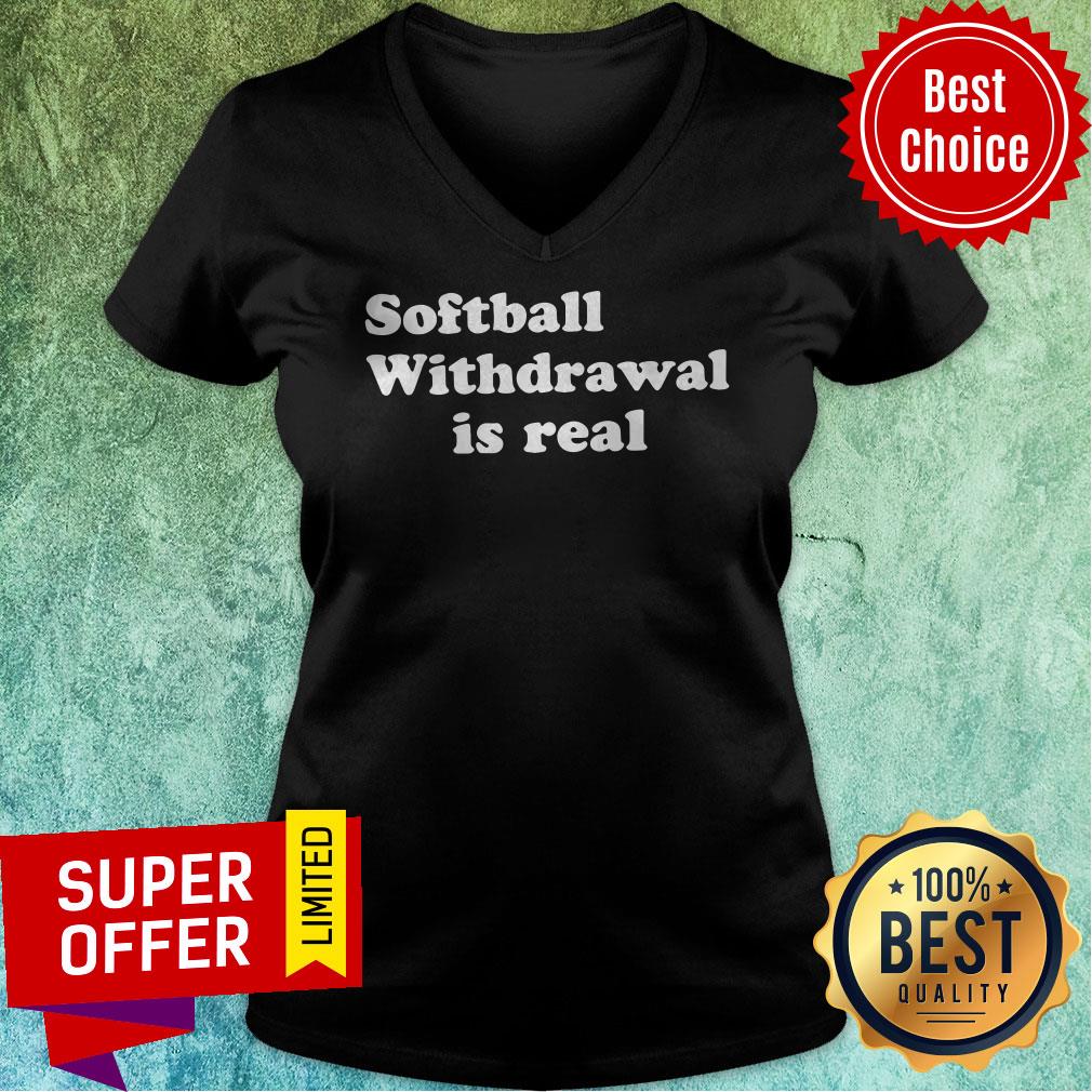 Nice Softball Withdrawal Is Real Shirt - Image 4