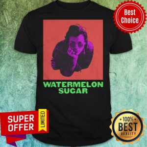 Nice Watermelon Sugar Shirt