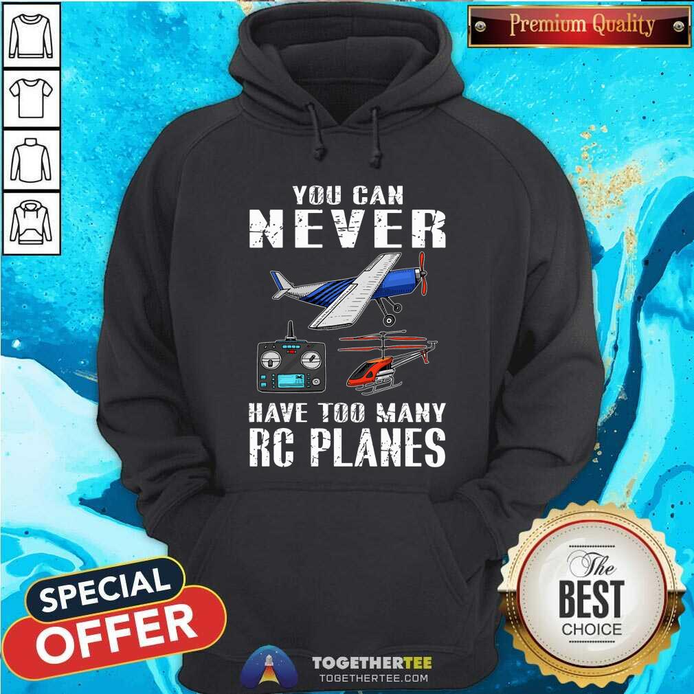 You Can Never Have Too Many RC Planes Shirt - Image 5