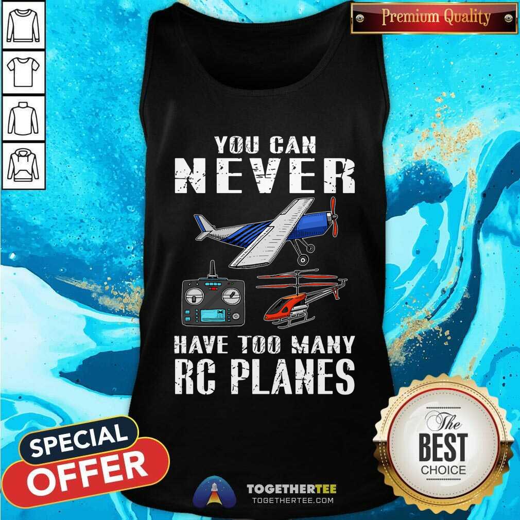 You Can Never Have Too Many RC Planes Shirt - Image 4