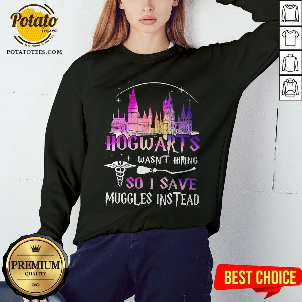 Hogwarts Wasn't Hiring So I Save Muggles Instead Shirt - Image 4