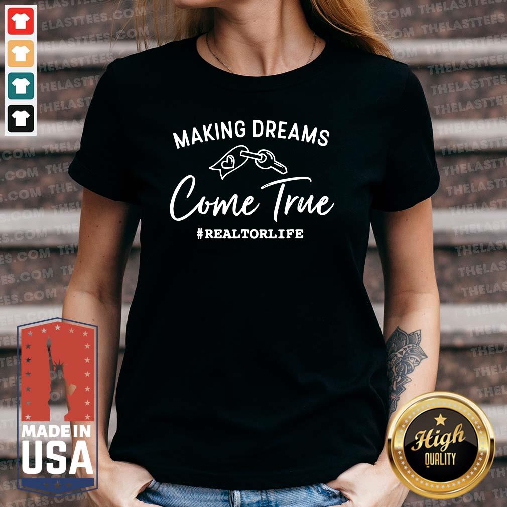Top Making Dreams Come True Realtorlife Stylish Real Shirt - Image 3