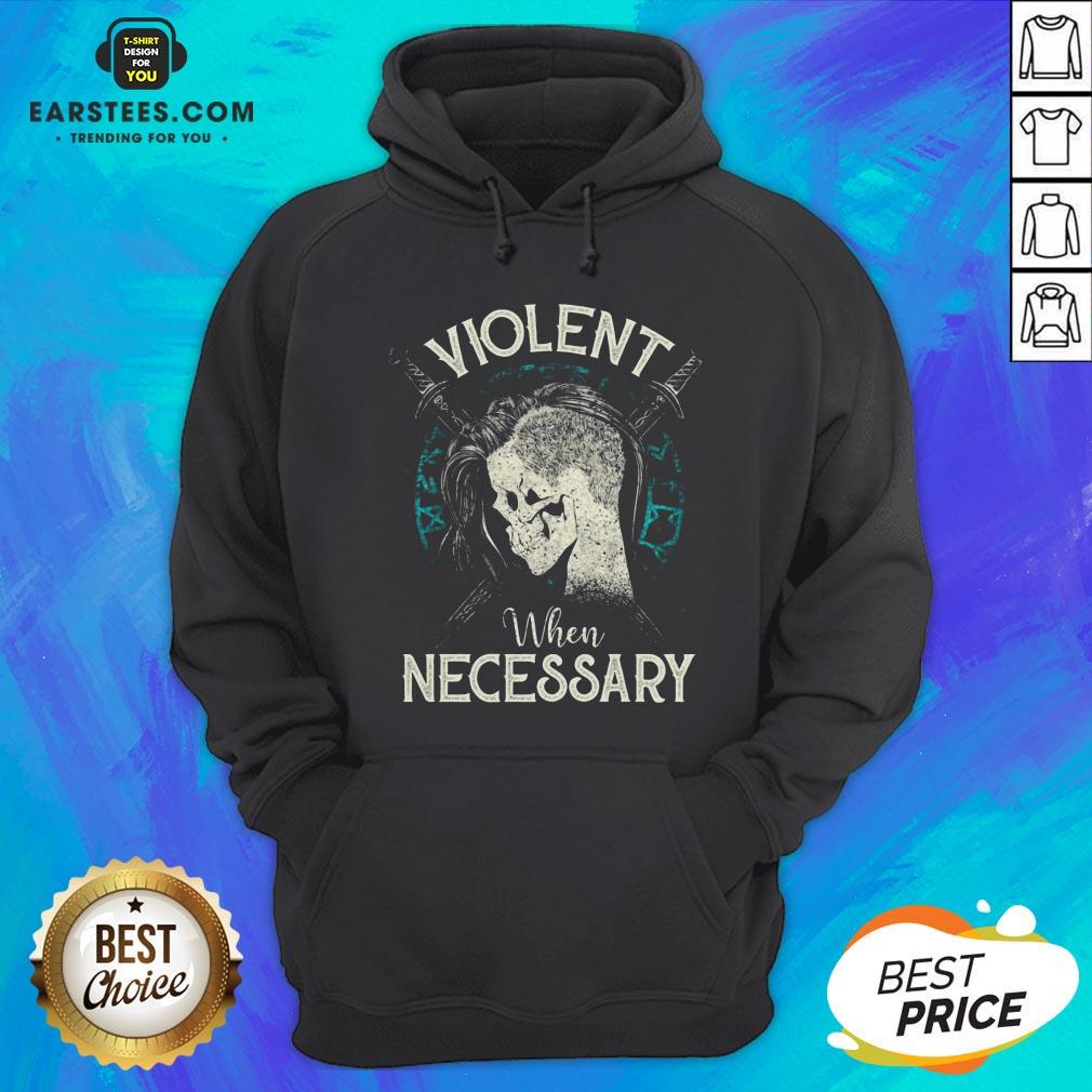 Violent When Necessary Shieldmaiden Skull Shirt - Image 3