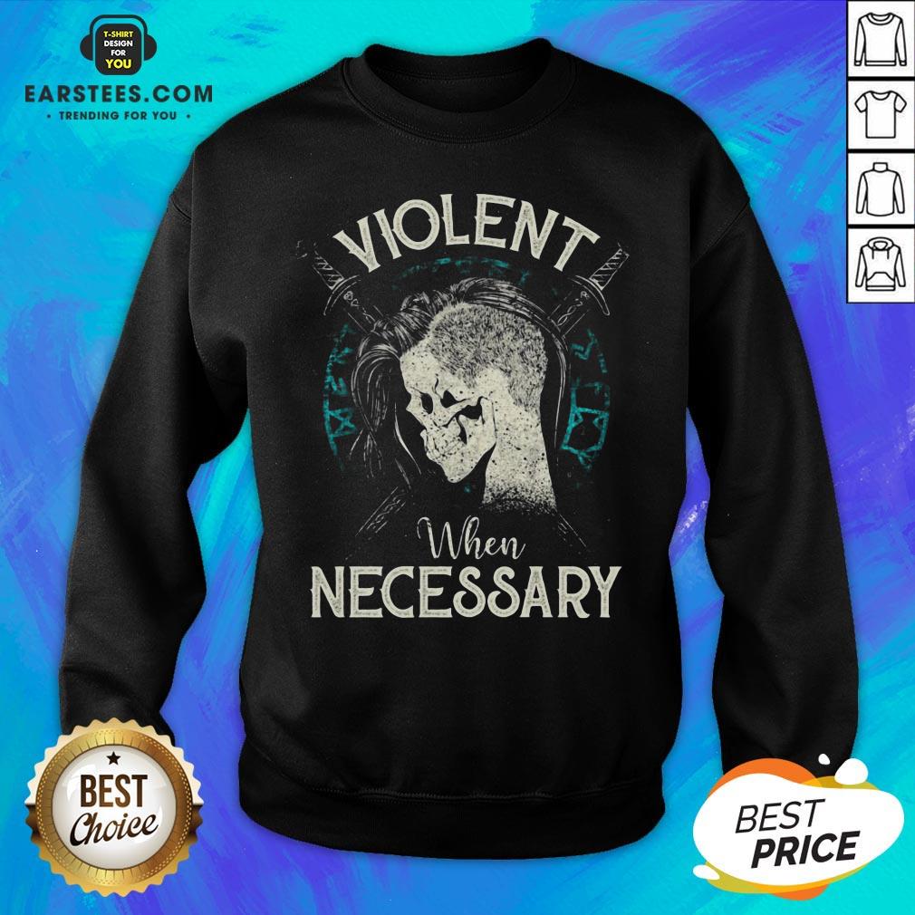 Violent When Necessary Shieldmaiden Skull Shirt - Image 2