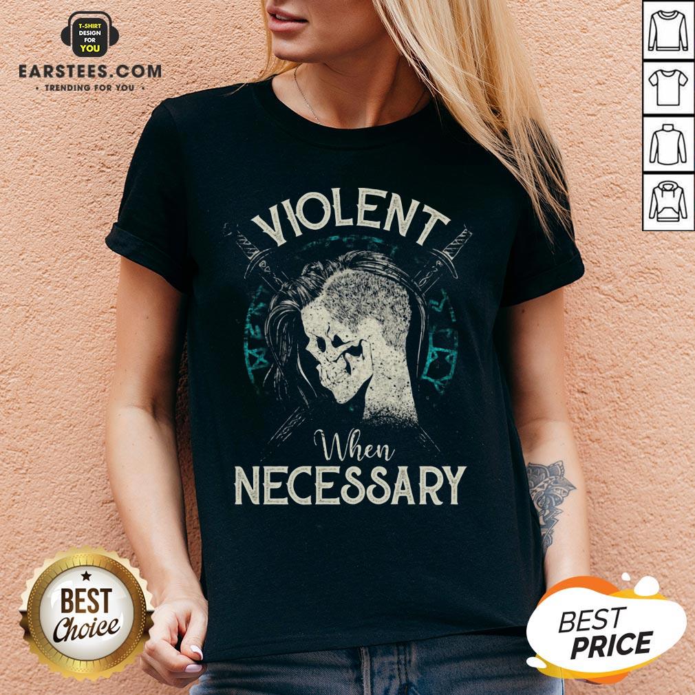 Violent When Necessary Shieldmaiden Skull Shirt - Image 4