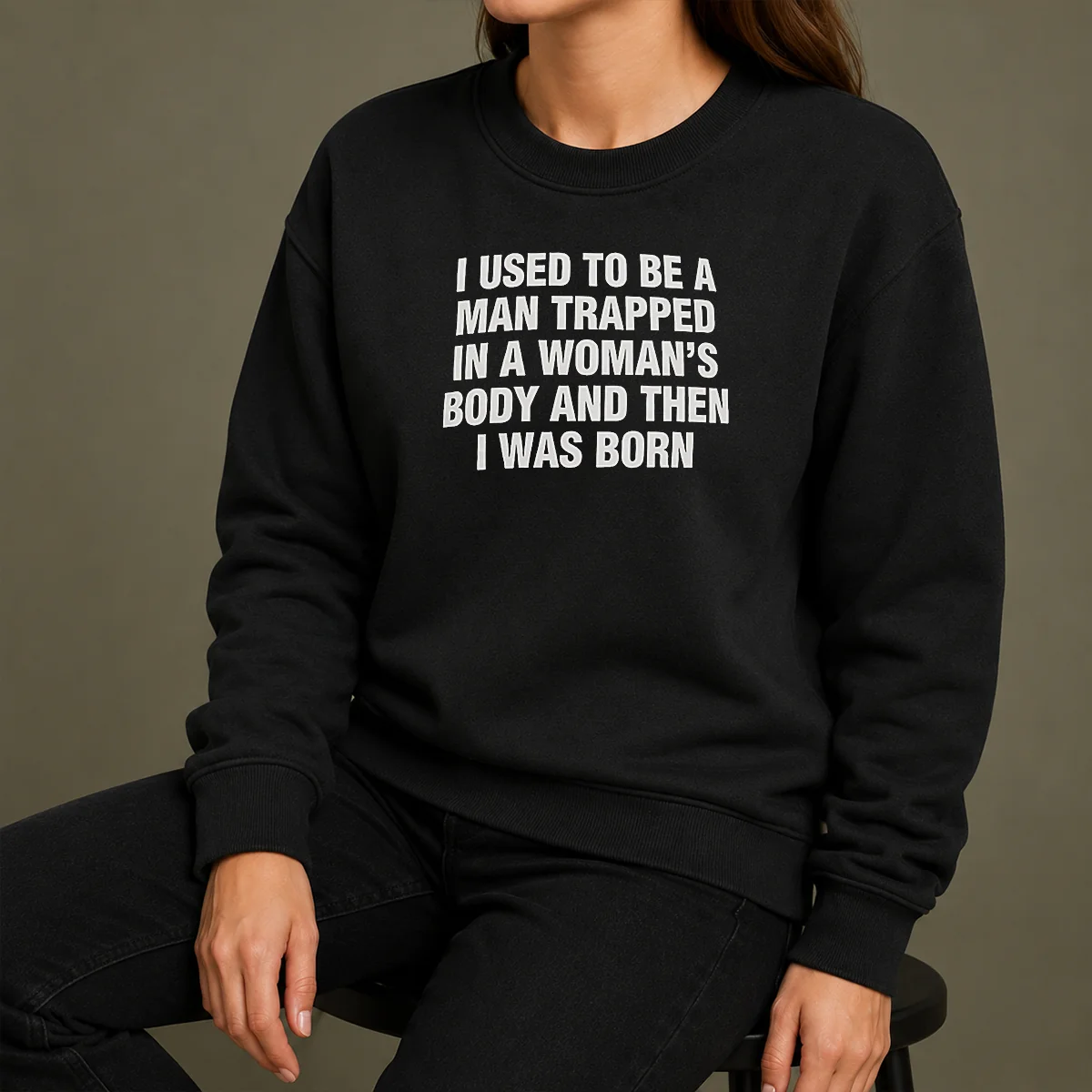 Hot I Used To Be A Man Trapped In Woman Body And Then Was Born Shirt - Image 7