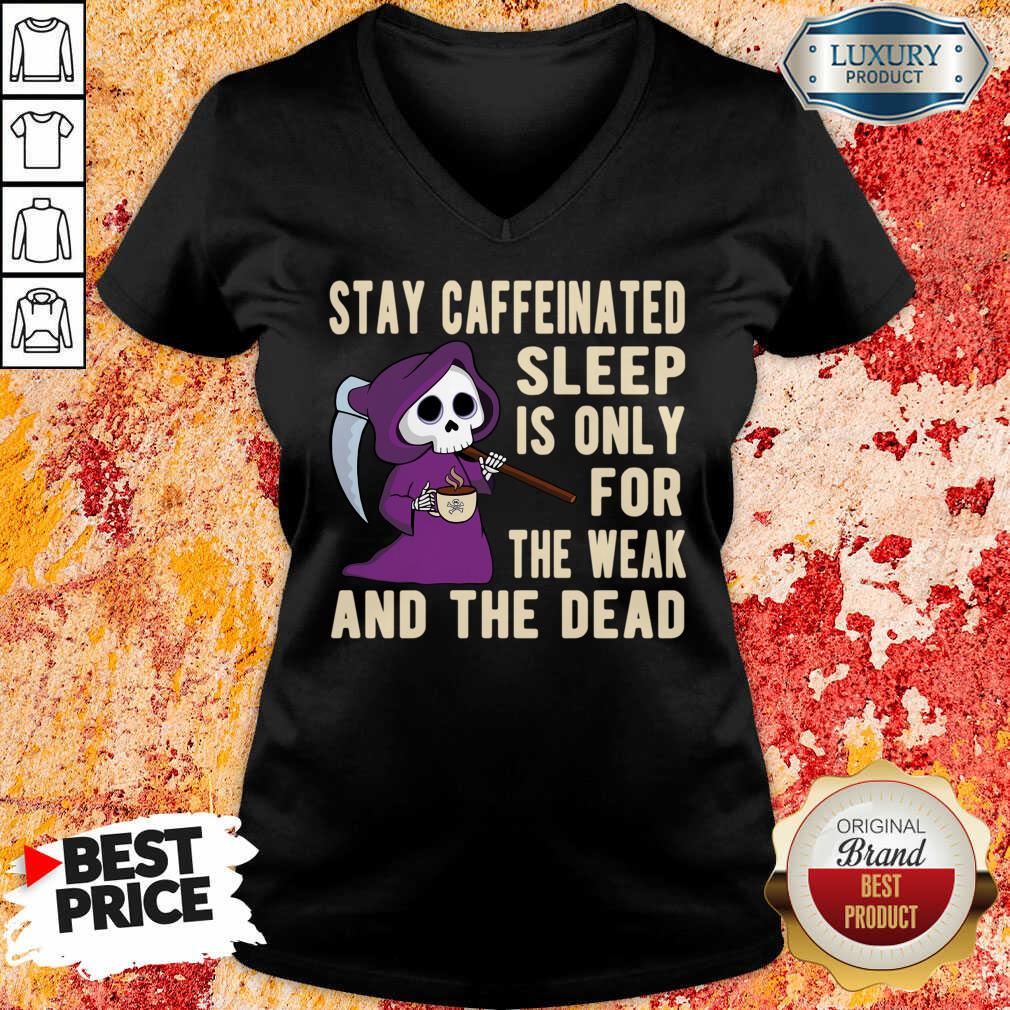 Stay Caffeinated Sleep Is Only For The Weak And The Dead Shirt - Image 2