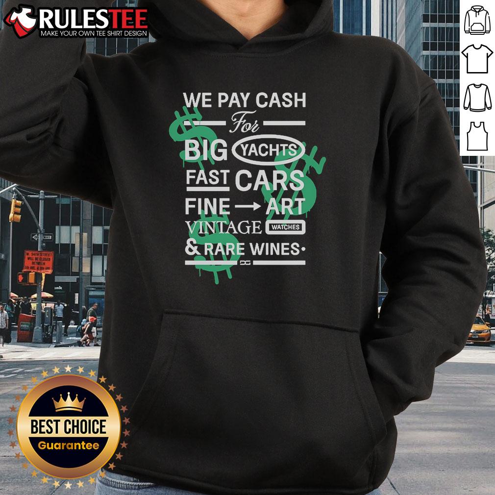 Good We Pay Cash For Big Yachts Fast Cars Fine Art T-Shirt - Image 2
