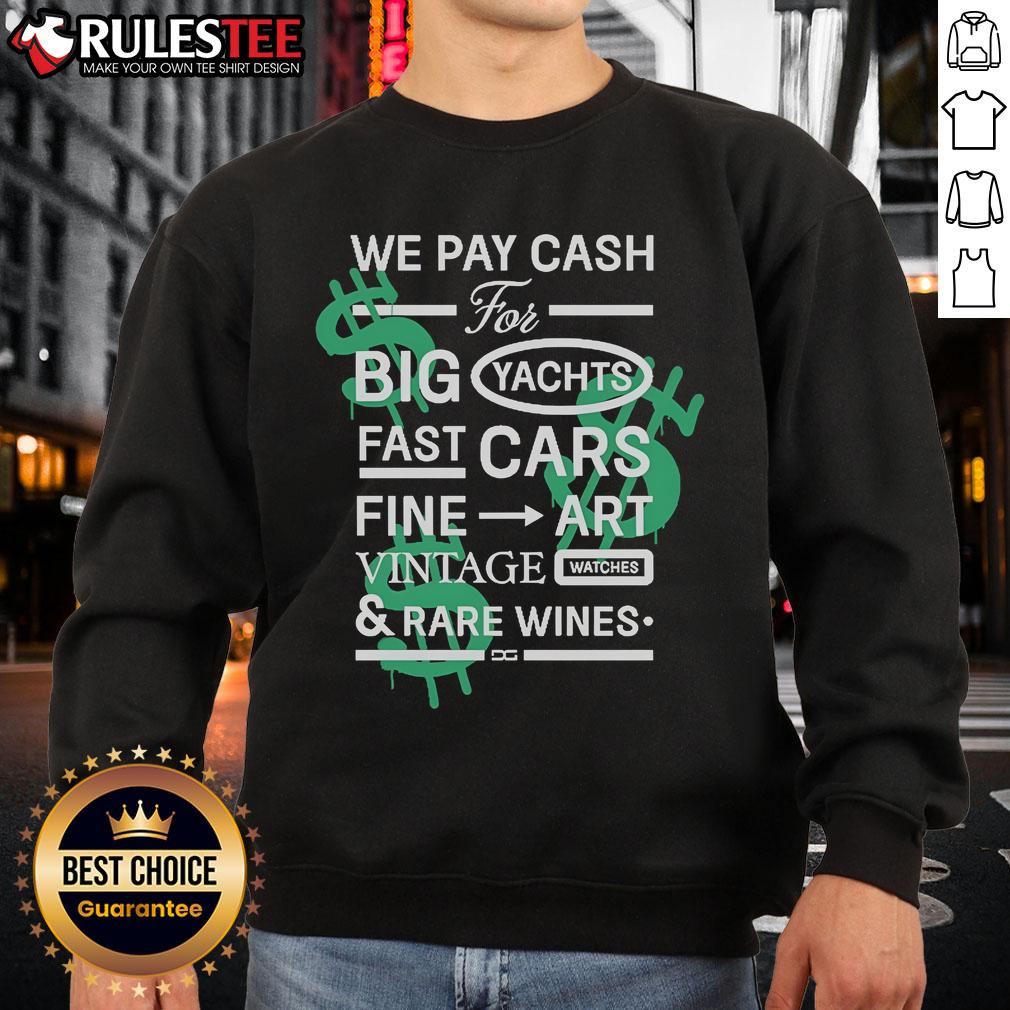 Good We Pay Cash For Big Yachts Fast Cars Fine Art T-Shirt - Image 5