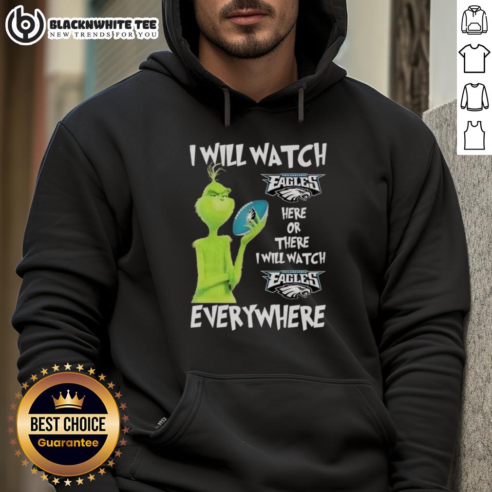 Hot Grinch I Will Watch Philadelphia Eagles Here Or There I Will Watch Philadelphia Eagles Everywhere T-Shirt - Image 2