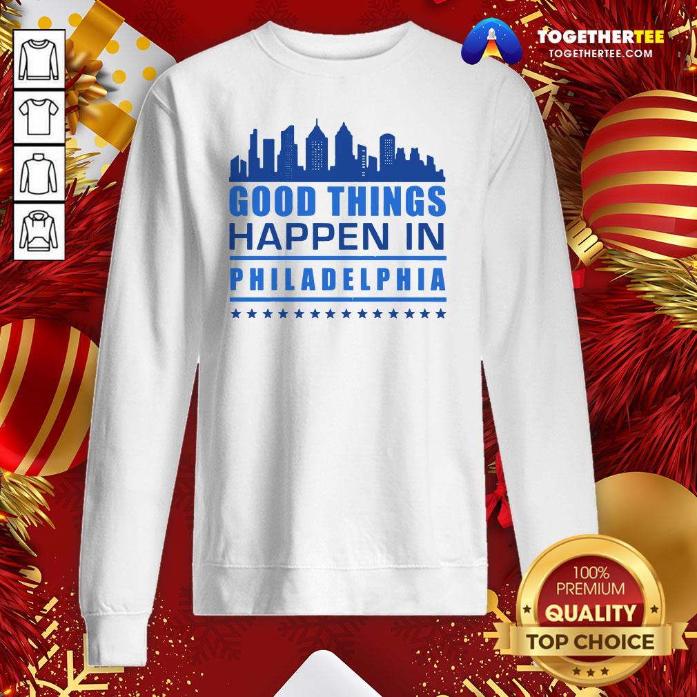 Good Things Happen In Philadelphia Skyscrapers Skyline Philly Fans Shirt - Image 4