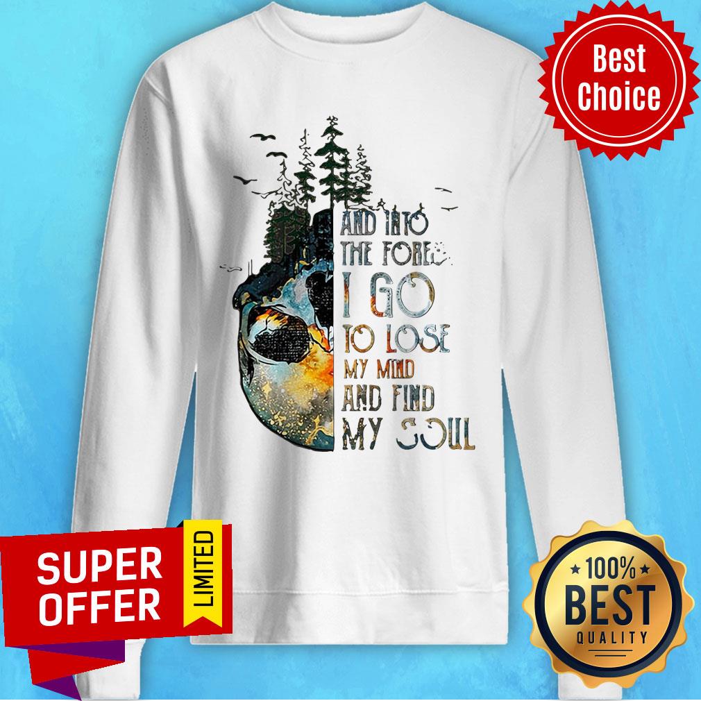 Skull And Into The Forest I Go To Lose My Mind And Find My Soul Shirt - Image 3