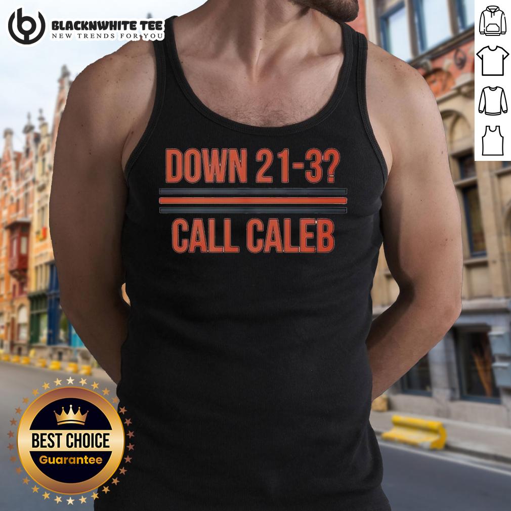 Good Caleb Williams Down 21-3 Call Caleb T-Shirt - Image 4