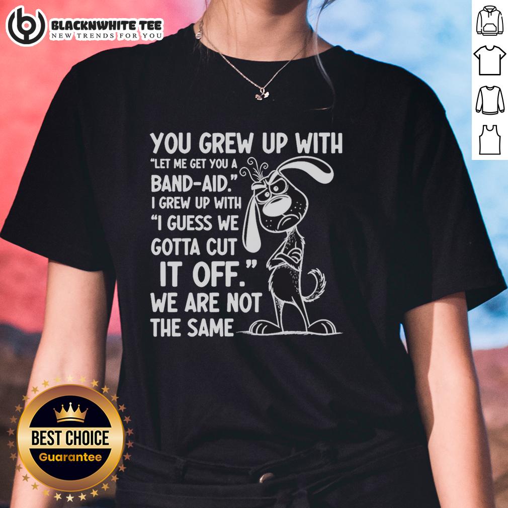 Hot You Grew Up With Bandaid I Grew Up Cut It Off T-Shirt - Image 3