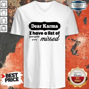 Alternative view of Dear Karma I Have A List Of People You Missed Shirt