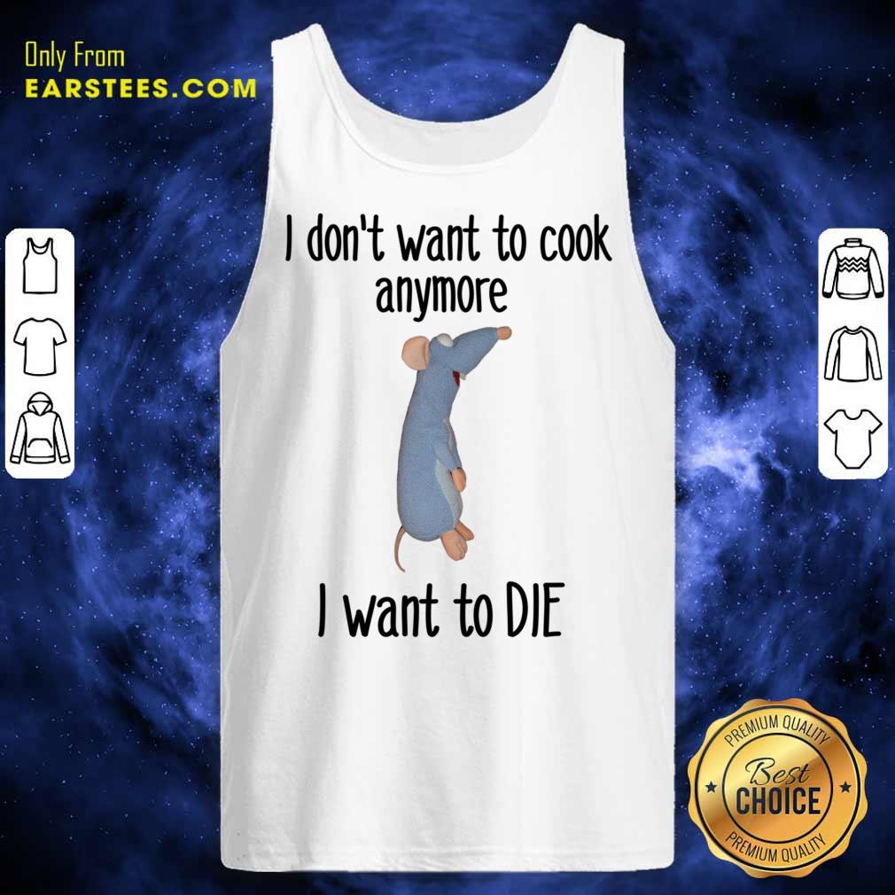 I Don't Want To Cook Anymore I Want To Die Shirt - Image 3