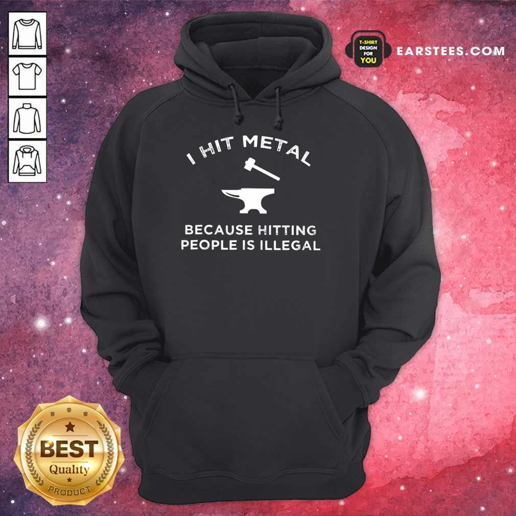 Top I Hit Metal Because Hitting People Is Illegal Blacksmith Shirt - Image 4