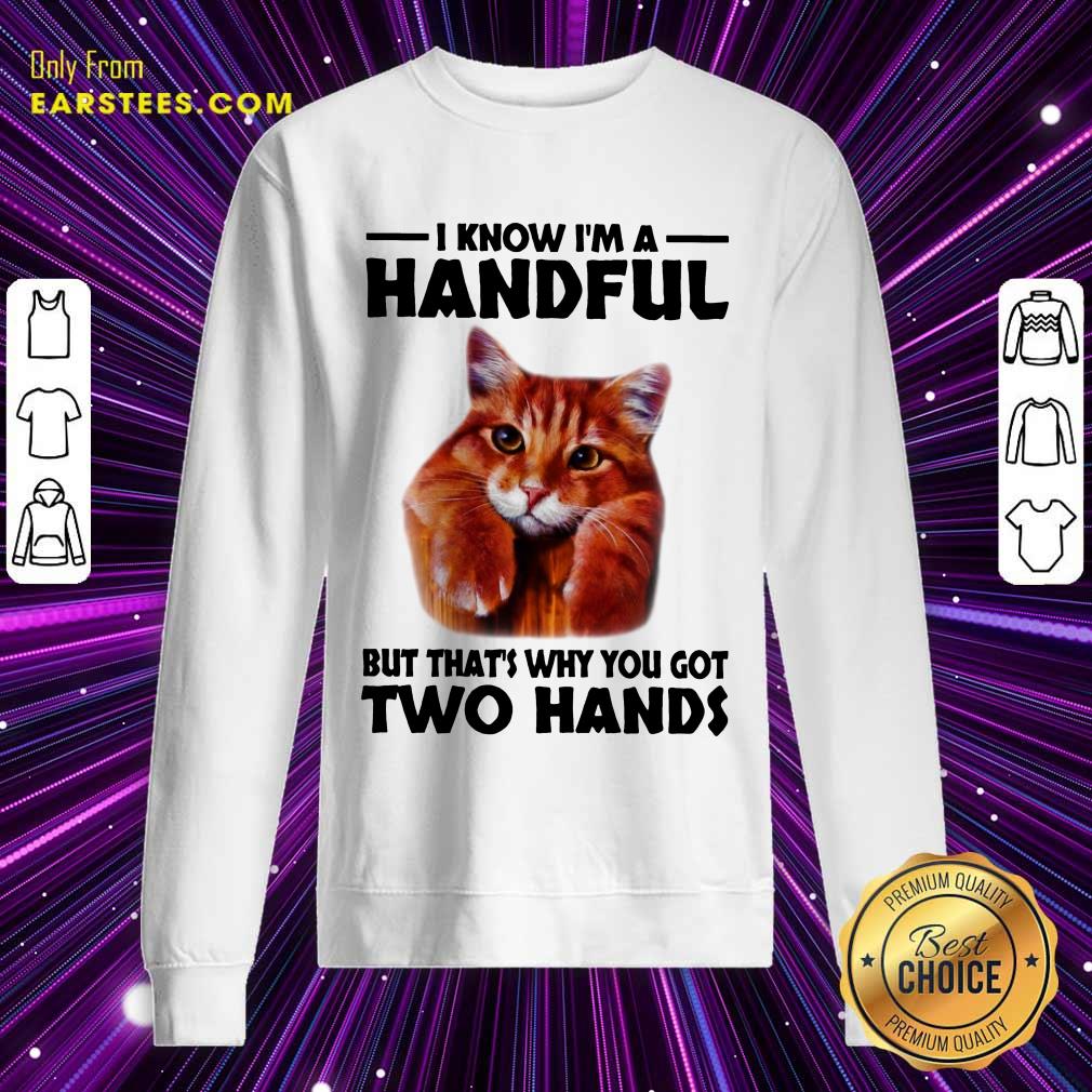 Top I Know I'm A Handful Cat Shirt - Image 3
