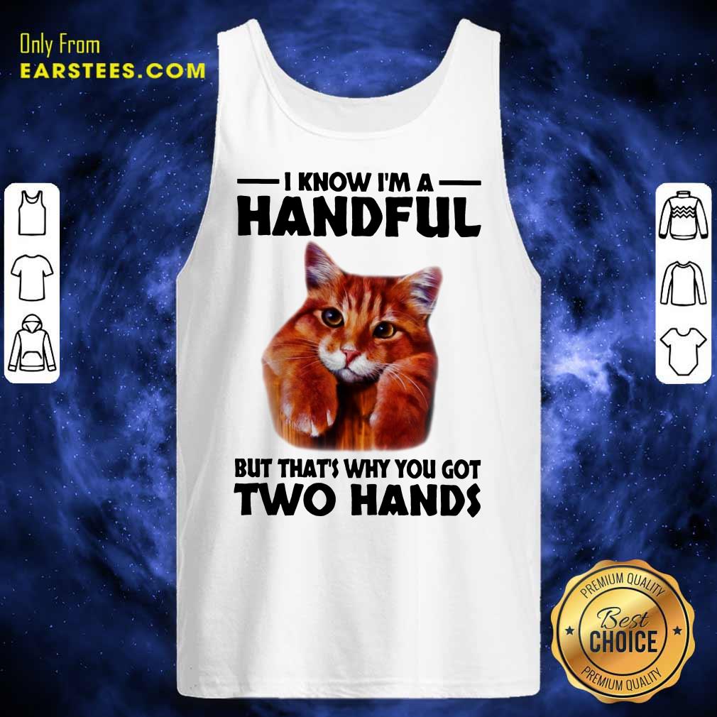 Top I Know I'm A Handful Cat Shirt - Image 2
