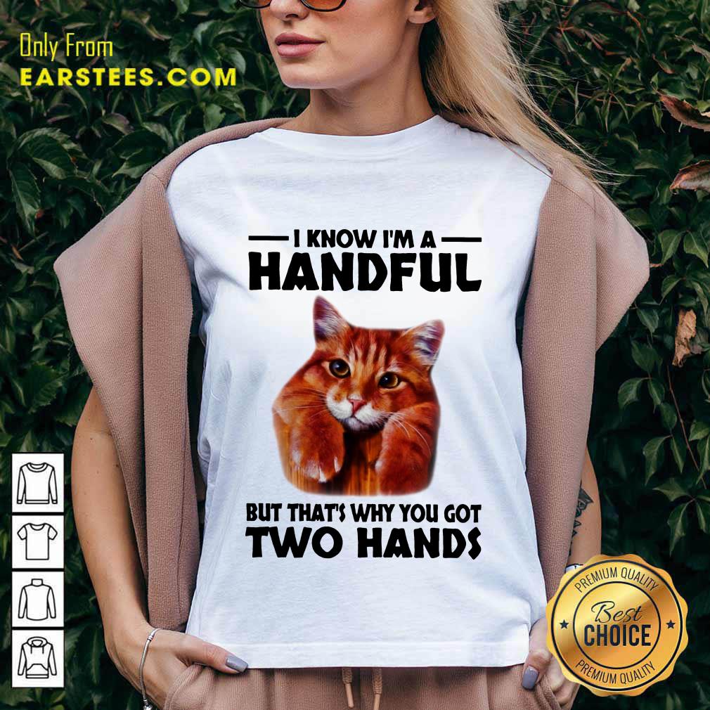 Top I Know I'm A Handful Cat Shirt - Image 5