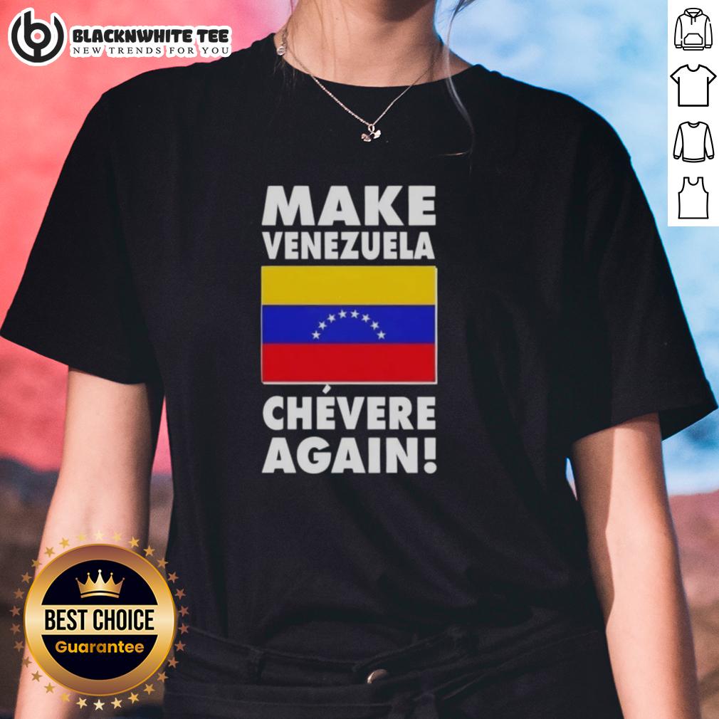 Original Make Venezuela Chevere Again Flag T-Shirt - Image 3