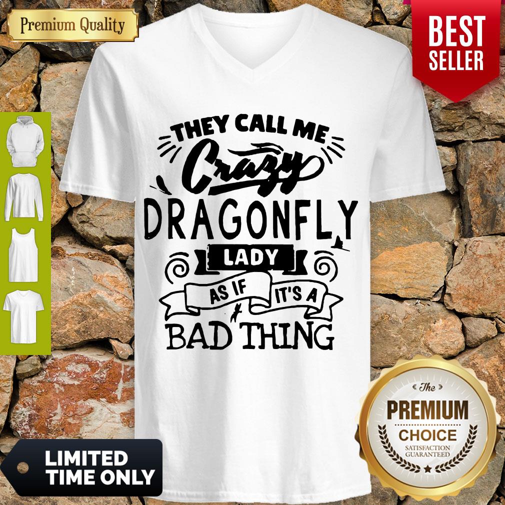 Nice They Call Me Crazy Dragonfly Lady As If It’s A Bad Thing Shirt - Image 5