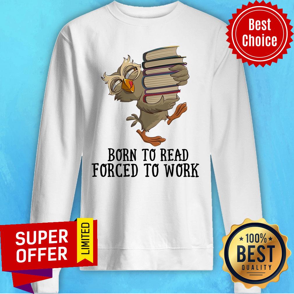 Official Born To Read Forced To Work Shirt - Image 5