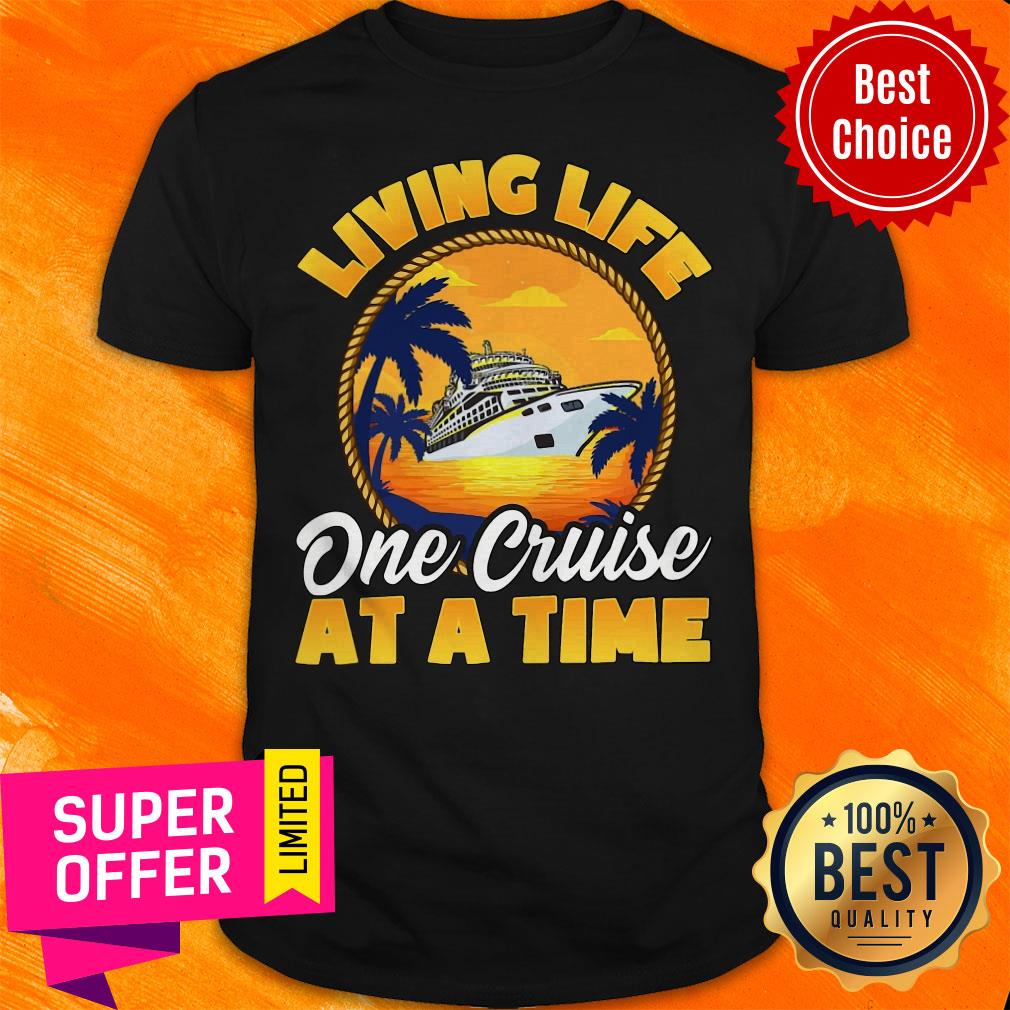 Official Living Life One Cruise At A Time Shirt