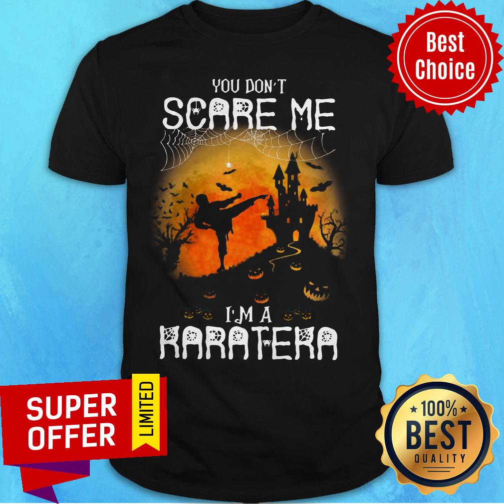 Premium You Don't Scare Me I'm A Karatera Halloween Shirt