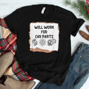 Will Work For Car Parts Car Enthusiast Muscle Car Shirt