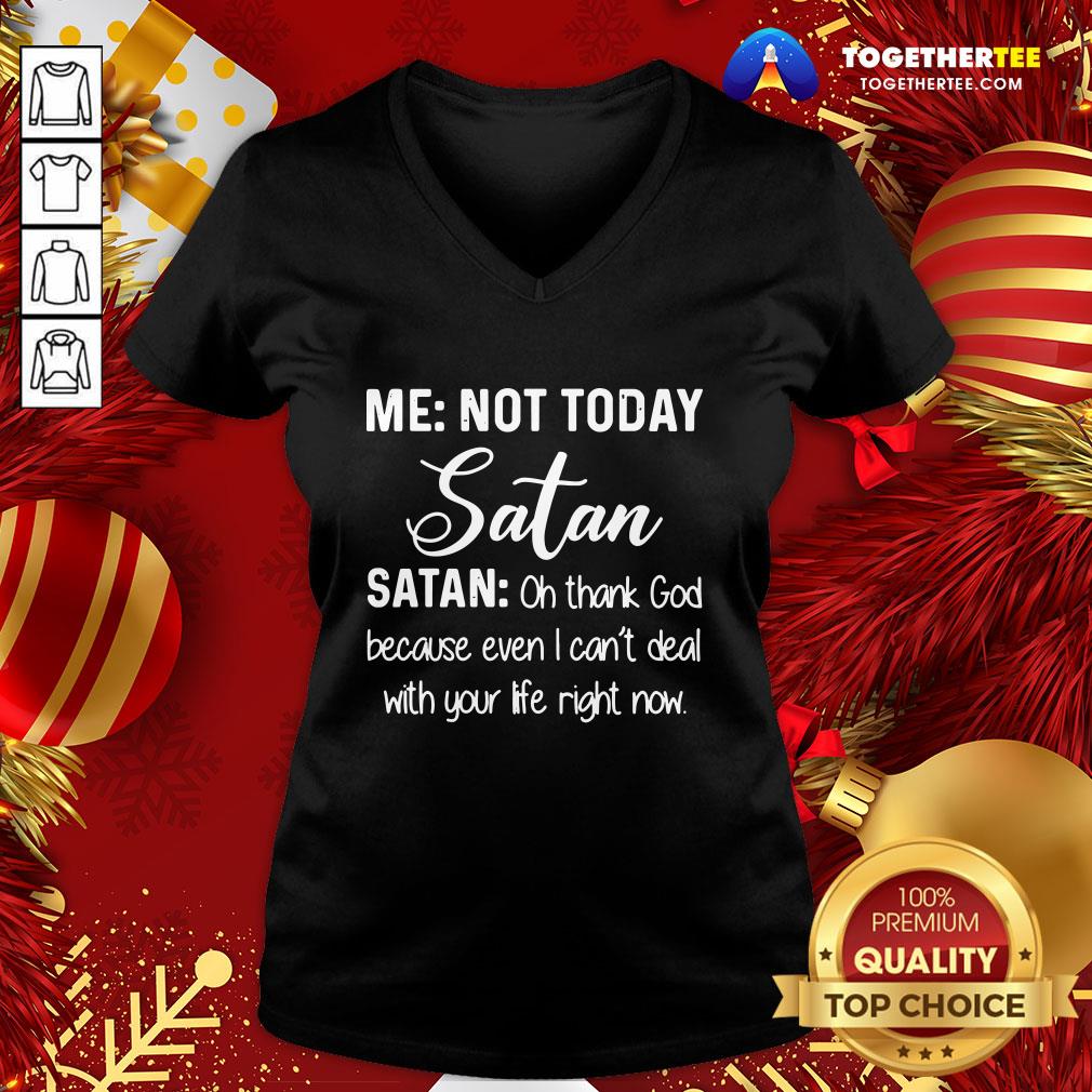 Good Me Not Today Satan Oh Thank God Because Even I Can’t Deal Quote Xmas Shirt - Image 2
