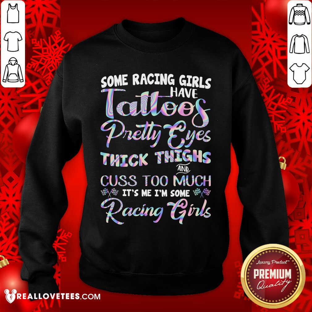 Tattoos Pretty Eyes Thick Thighs Racing Girls Shirt - Image 5