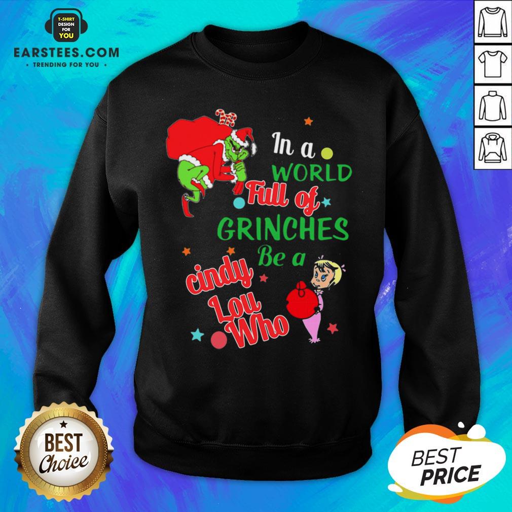 Original In A World Full Of Grinches Be A Cindy Lou Who Shirt - Image 5