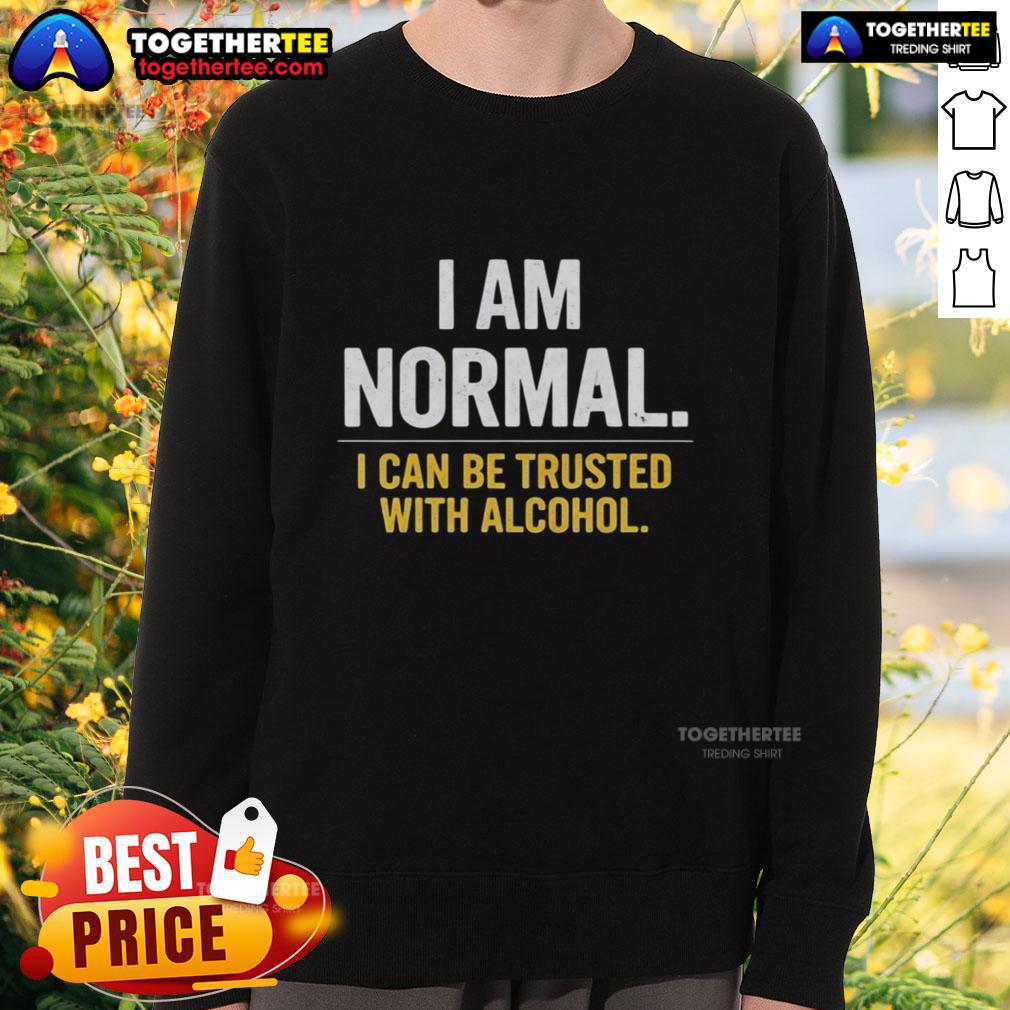 Premium I Am Normal I Can Be Trusted With Alcohol T-Shirt - Image 5