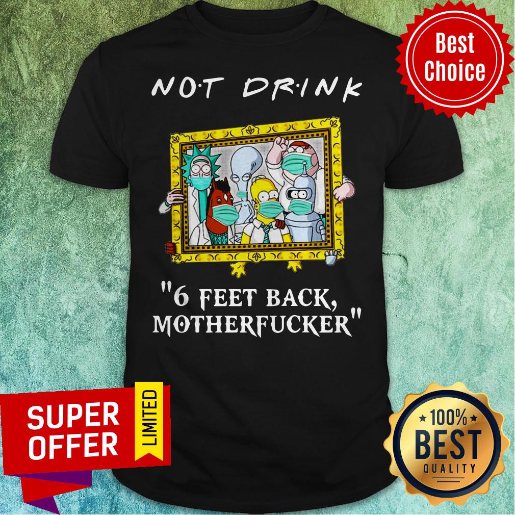 Drinkers Pampling Not Drink 6 Feet Back Motherfucker Shirt