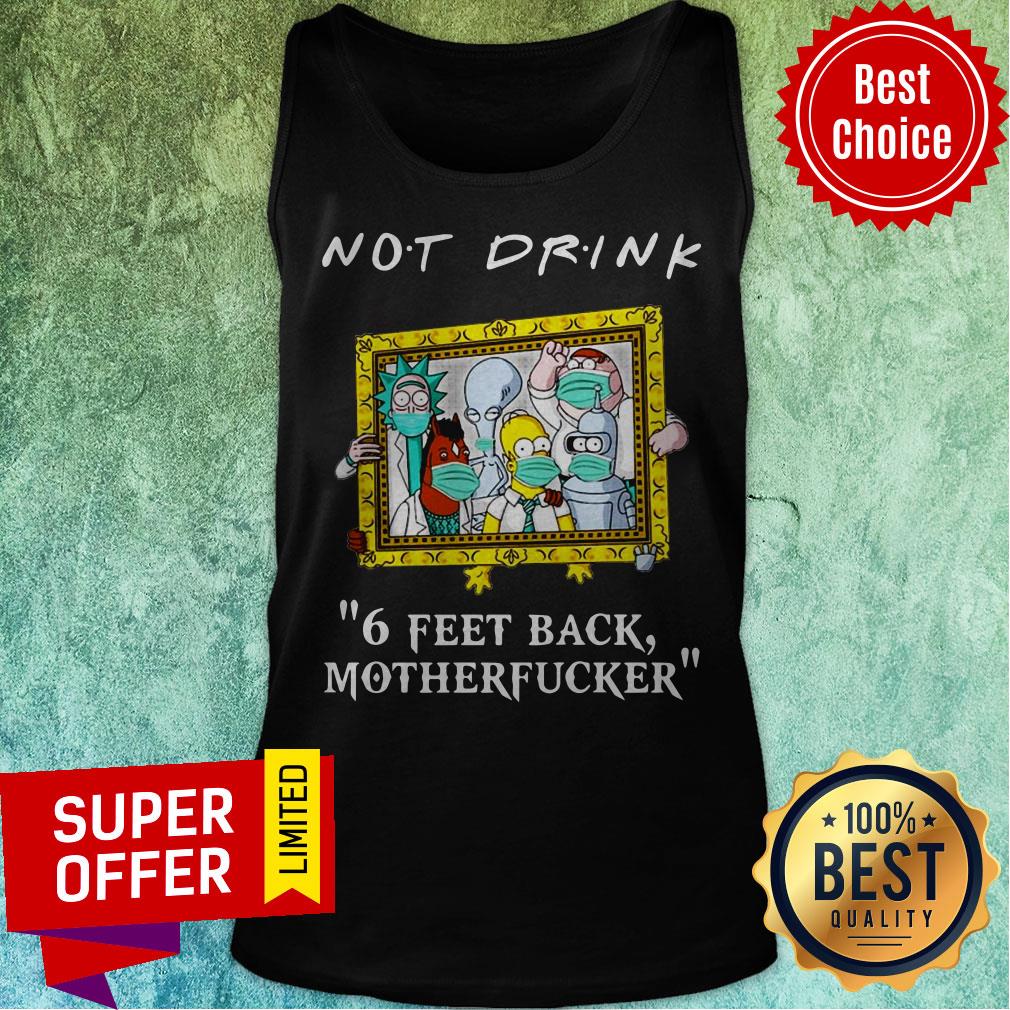 Drinkers Pampling Not Drink 6 Feet Back Motherfucker Shirt - Image 5
