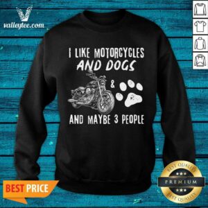 Alternative view of Hot I Like Motorcycles And Dogs And Maybe 3 People Shirt