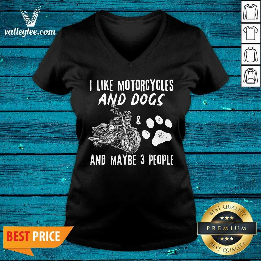 Hot I Like Motorcycles And Dogs And Maybe 3 People Shirt - Image 4