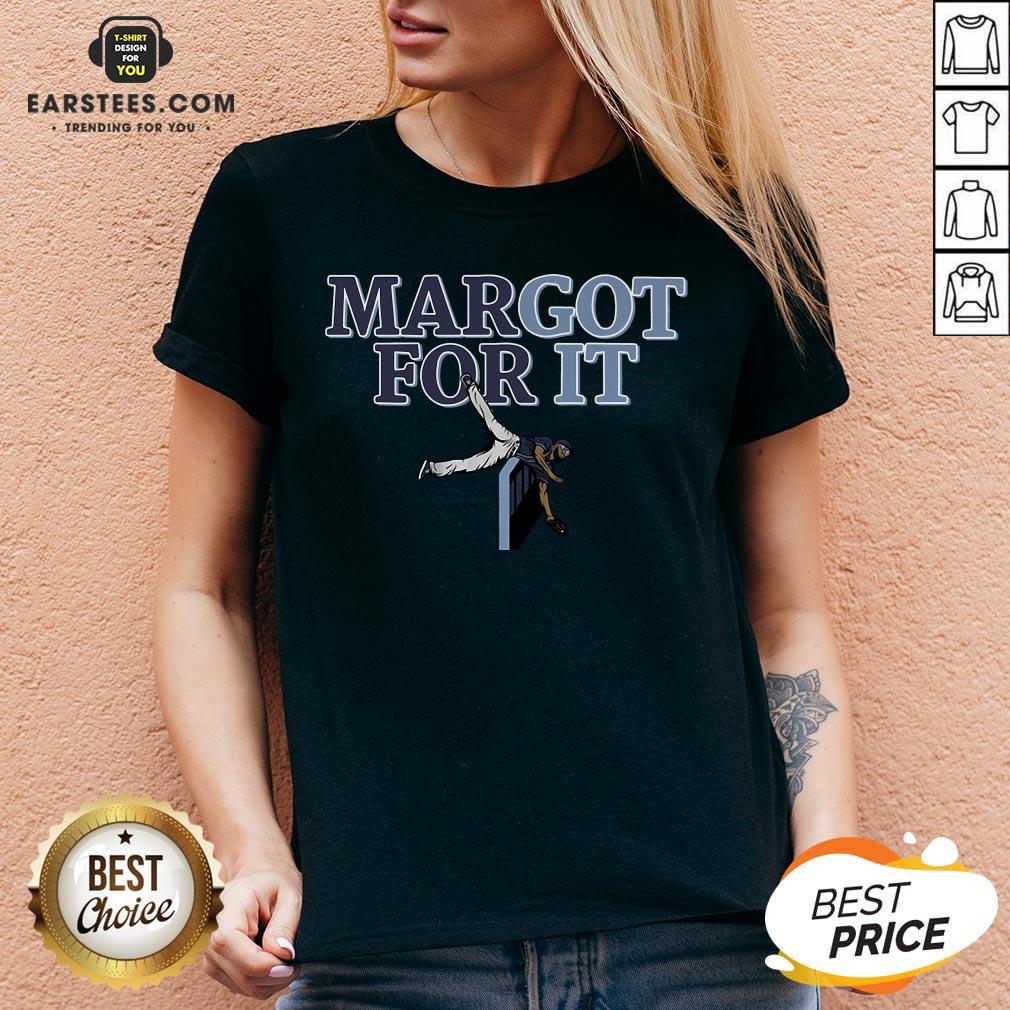 Funny Margot For It Shirt - Image 3