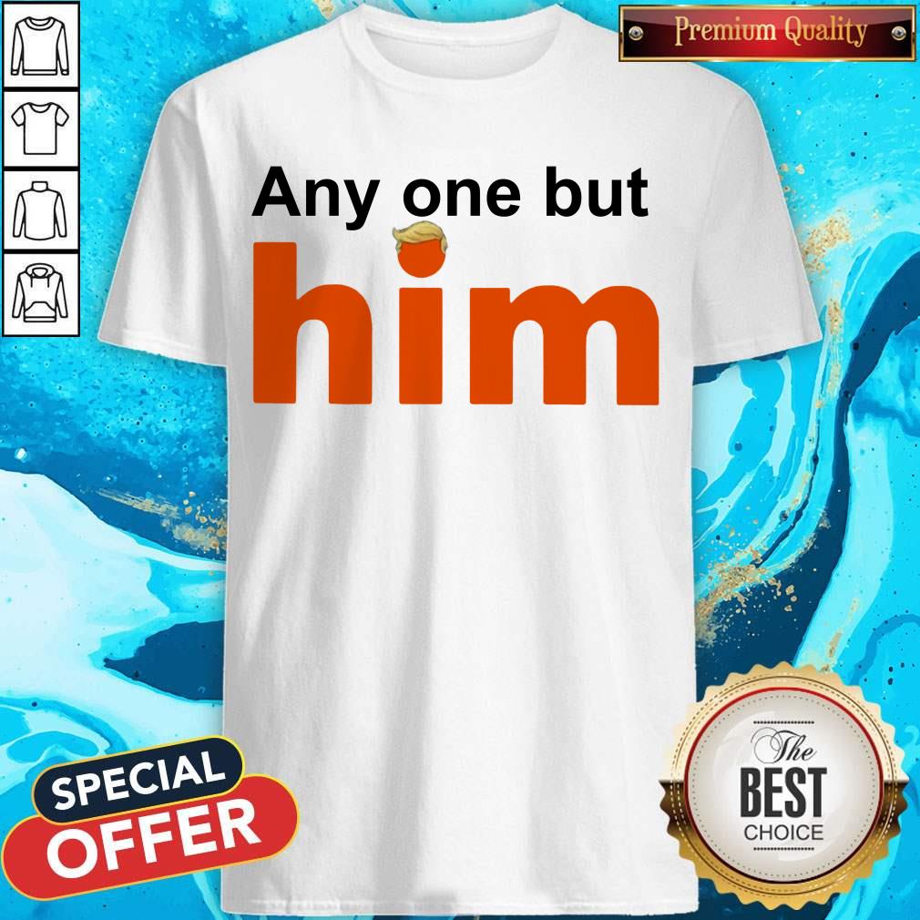 Top Donald Trump Anyone But Him Shirt