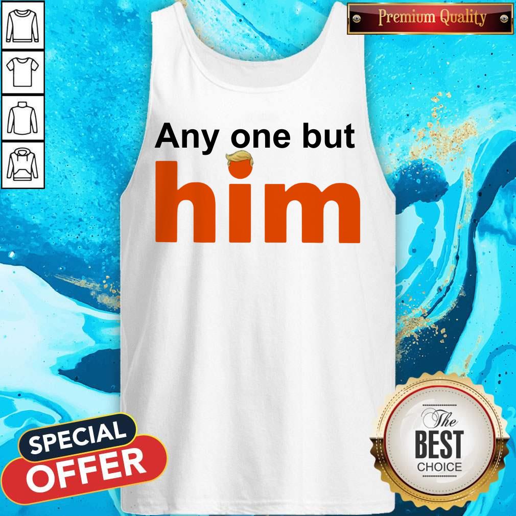 Top Donald Trump Anyone But Him Shirt - Image 5
