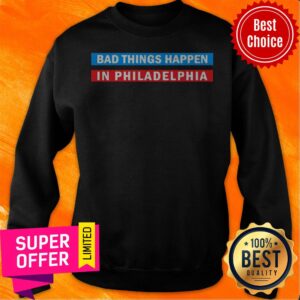 Alternative view of Top Bad Things Happen In Philadelphia Shirt