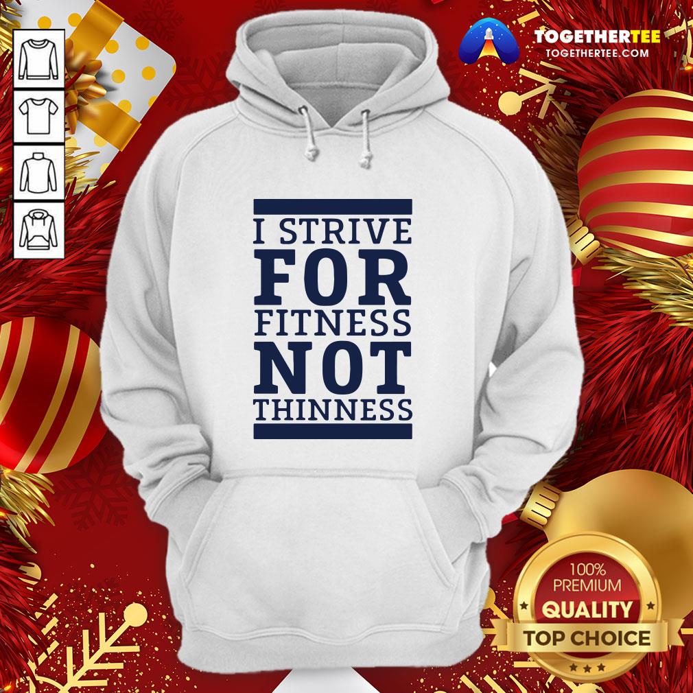 Official I Strive For Fitness Not Thinness Shirt - Image 5
