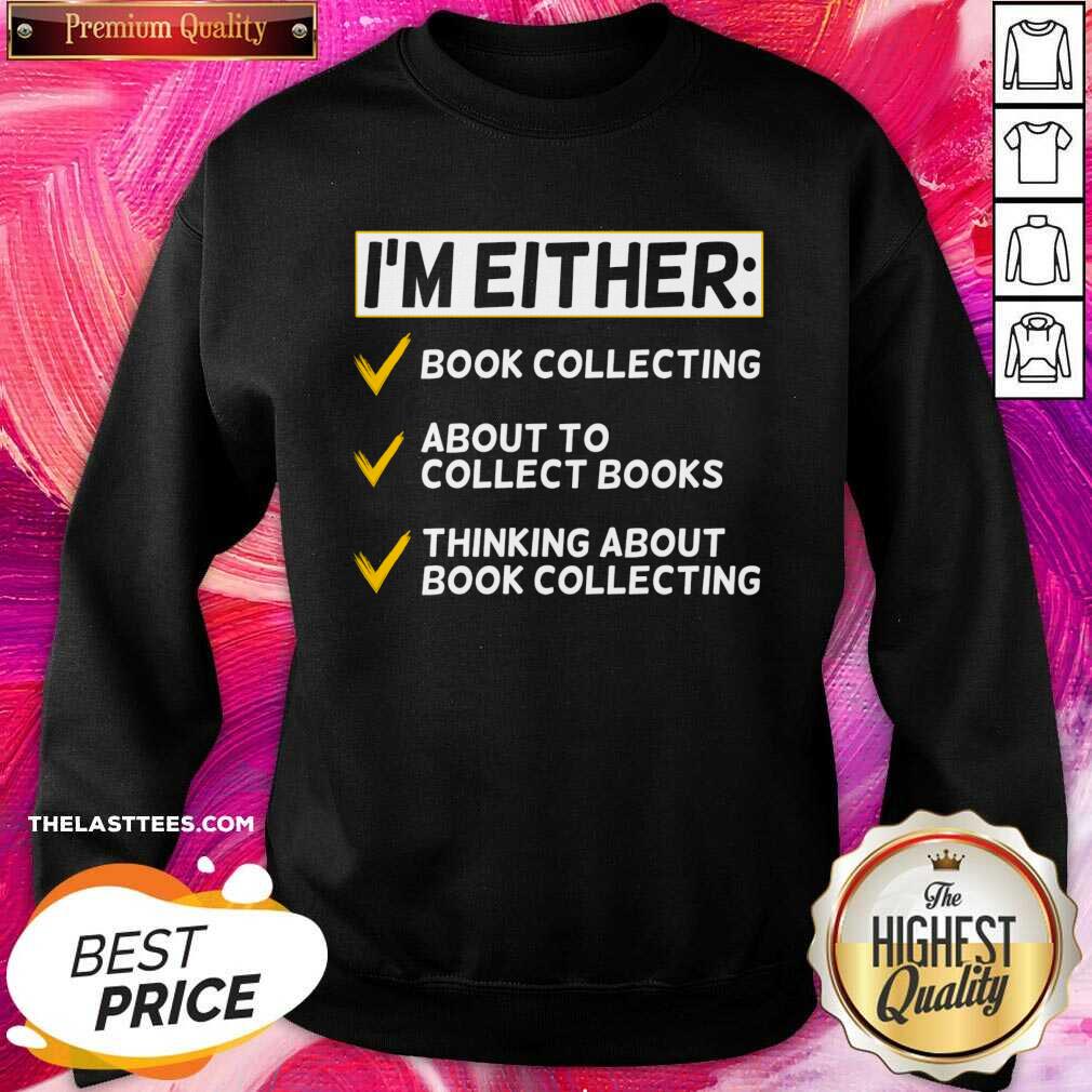 I'm Either Book Collection About To Collect Book Shirt - Image 3
