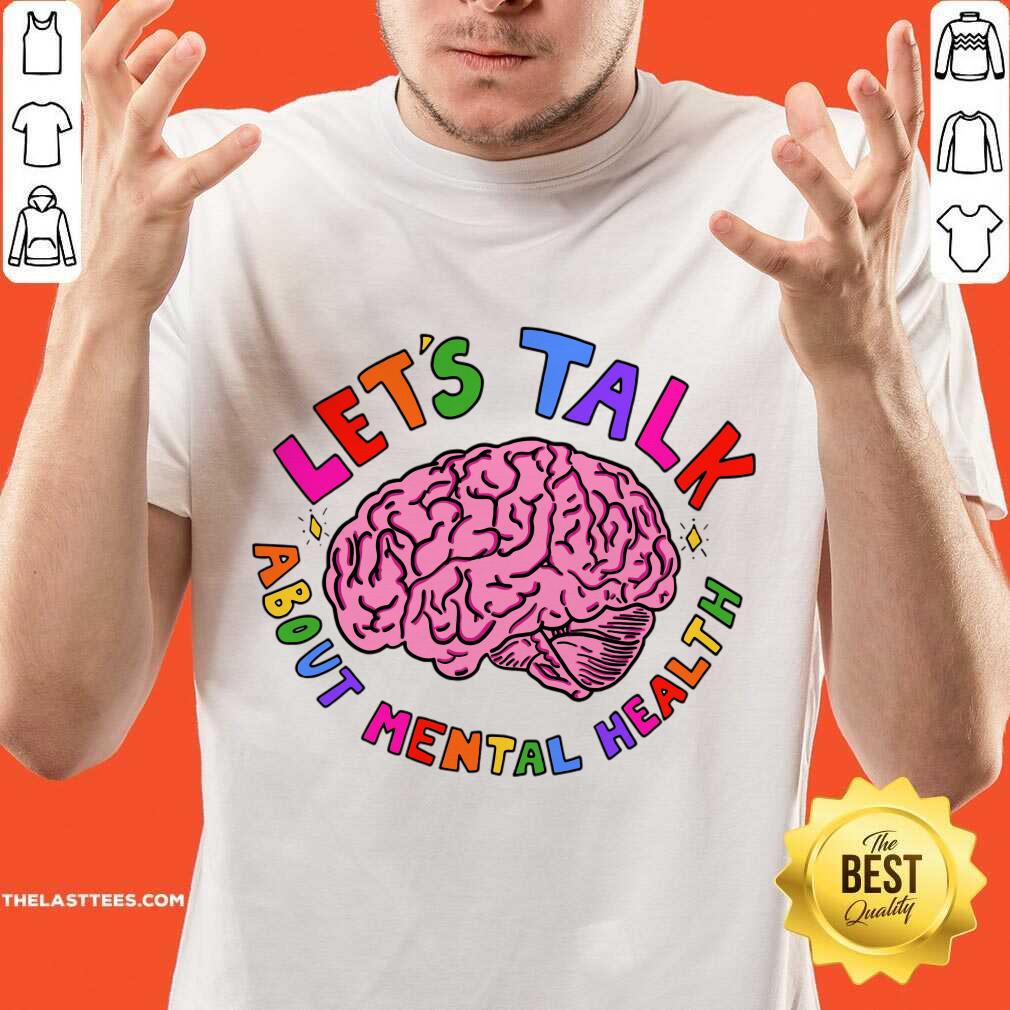 Let's Talk About Mental Health Brain Shirt
