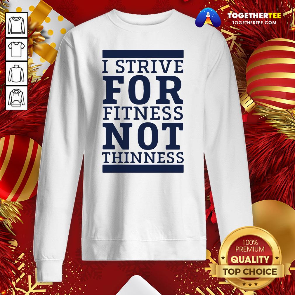 Official I Strive For Fitness Not Thinness Shirt - Image 2