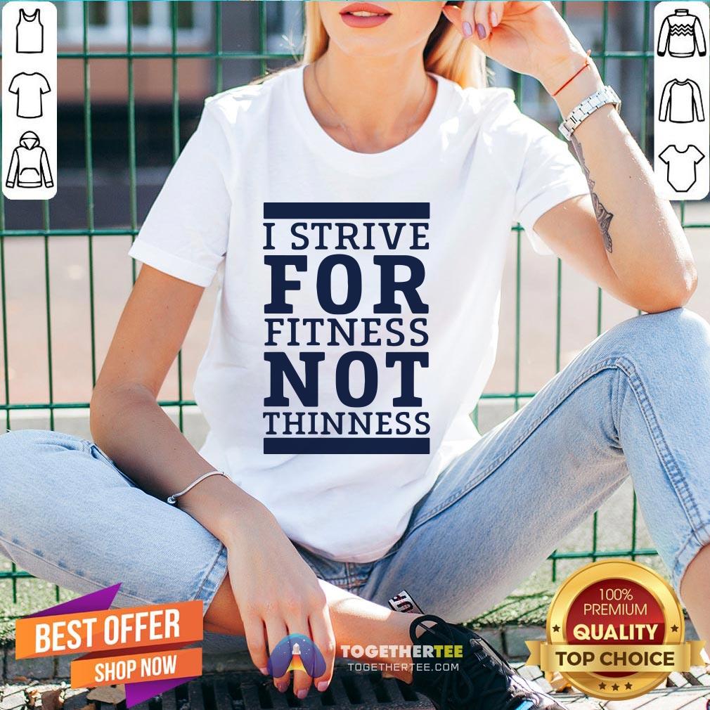 Official I Strive For Fitness Not Thinness Shirt - Image 3