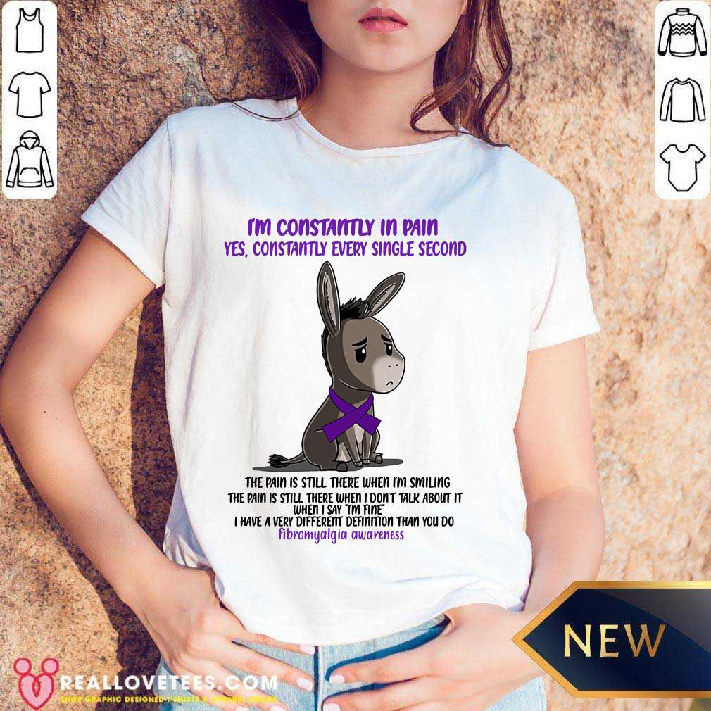 Fibromyalgia I'M Constantly In Pain Yes Constantly Every Single Second Shirt - Image 3